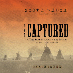 Icon image The Captured: A True Story of Abduction by Indians on the Texas Frontier