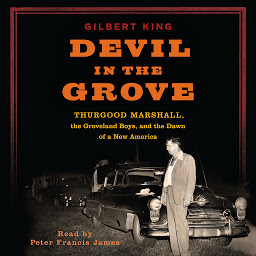 Icon image Devil in the Grove: Thurgood Marshall, the Groveland Boys, and the Dawn of a New America