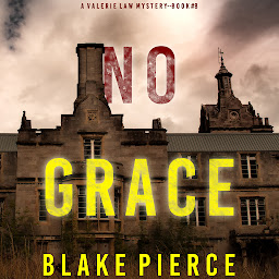 Icon image No Grace (A Valerie Law FBI Suspense Thriller—Book 8)