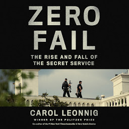 Icon image Zero Fail: The Rise and Fall of the Secret Service