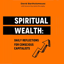 Icon image Spiritual Wealth: Daily Reflections For Conscious Capitalists