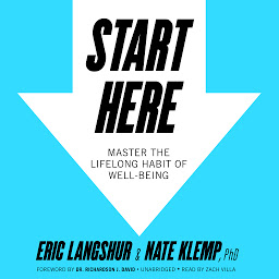 Obraz ikony: Start Here: Master the Lifelong Habit of Well-Being