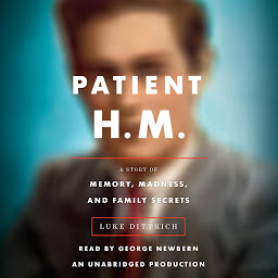 Icon image Patient H.M.: A Story of Memory, Madness, and Family Secrets