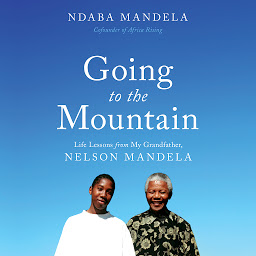 Icon image Going to the Mountain: Life Lessons from My Grandfather, Nelson Mandela