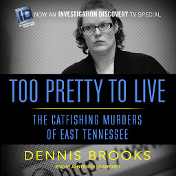 Icon image Too Pretty to Live: The Catfishing Murders of East Tennessee
