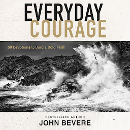 Icon image Everyday Courage: 50 Devotions to Build a Bold Faith