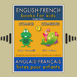 Gambar ikon 7 - Comics | Comiques - English French Books for Kids (Anglais Français Livres pour Enfants): Bilingual book to learn French to English words (Livre bilingue pour apprendre anglais de base)