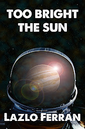 Obraz ikony: Too Bright the Sun: Aliens and Rebels against Fleet Clones in the Jupiter War Thriller