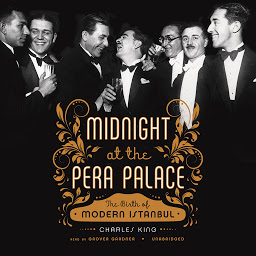 Imagen de icono Midnight at the Pera Palace: The Birth of Modern Istanbul