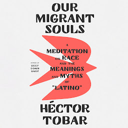 የአዶ ምስል Our Migrant Souls: A Meditation on Race and the Meanings and Myths of “Latino”