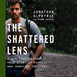Hình ảnh biểu tượng của The Shattered Lens: A War Photographer's True Story of Captivity and Survival in Syria