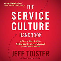 Icon image The Service Culture Handbook: A Step-by-Step Guide to Getting Your Employees Obsessed with Customer Service