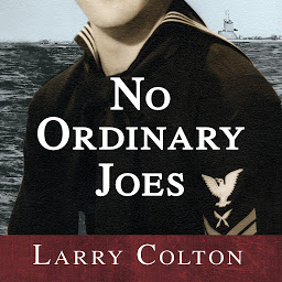 Icon image No Ordinary Joes: The Extraordinary True Story of Four Submariners in War and Love and Life