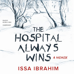 Icon image The Hospital Always Wins: A Memoir