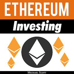 「Ethereum Investing: A Complete Guide To Investing In Ether Cryptocurrency And Blockchain Technology」のアイコン画像