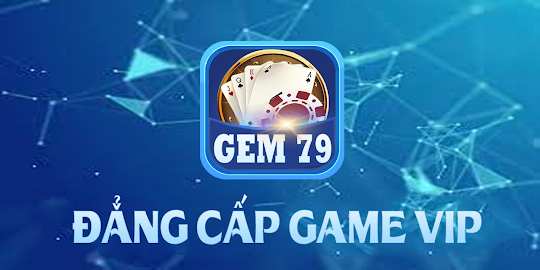 Gem79 : Game Bai Doi Thuong