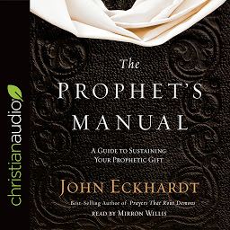 Icon image Prophet's Manual: A Guide to Sustaining Your Prophetic Gift