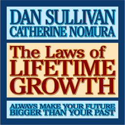 Icon image The Laws of Lifetime Growth: Always Make Your Future Bigger Than Your Past