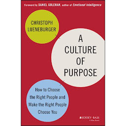 Obraz ikony: A Culture of Purpose: How to Choose the Right People and Make the Right People Choose You