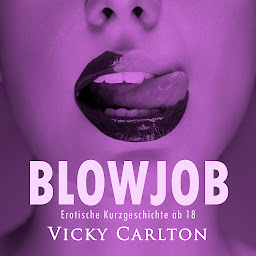 Ikonbillede Blowjob. Erotische Kurzgeschichte ab 18