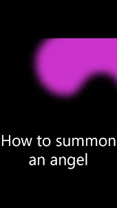 How to summon an angel