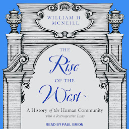 Icon image The Rise of the West: A History of the Human Community; with a Retrospective Essay