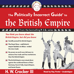 Icon image The Politically Incorrect Guide to the British Empire
