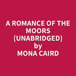 Obraz ikony: A Romance of the Moors (Unabridged): optional