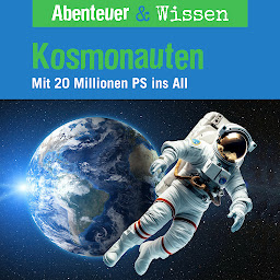 Obraz ikony: Abenteuer & Wissen, Kosmonauten - Mit 20 Millionen PS ins All
