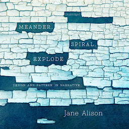 Icon image Meander, Spiral, Explode: Design and Pattern in Narrative