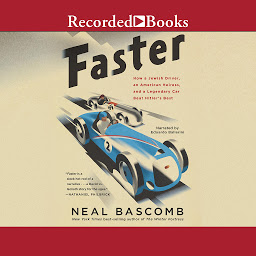 Icon image Faster: How a Jewish Driver, an American Heiress, and a Legendary Car Beat Hitler's Best
