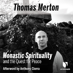 Icon image Thomas Merton on Monastic Spirituality and the Quest for Peace