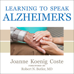 Symbolbild für Learning to Speak Alzheimer's: A Groundbreaking Approach for Everyone Dealing with the Disease