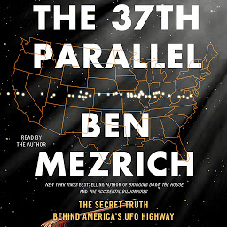 Icon image The 37th Parallel: The Secret Truth Behind America's UFO Highway