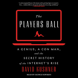 Icon image The Players Ball: A Genius, a Con Man, and the Secret History of the Internet's Rise