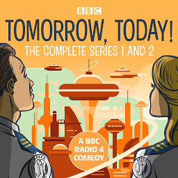 Icon image Tomorrow, Today!: The Complete Series 1 and 2: A BBC Radio 4 comedy
