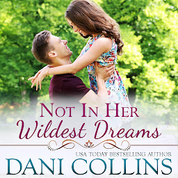 Icon image Not In Her Wildest Dreams: An Uplifting Second-Chance Romance
