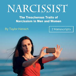 Icon image Narcissist: The Treacherous Traits of Narcissism in Men and Women