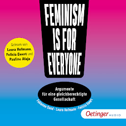 Icon image Feminism is for everyone!: Argumente für eine gleichberechtigte Gesellschaft
