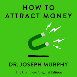 Icon image How to Attract Money: The Complete Original Edition (Simple Success Guides)