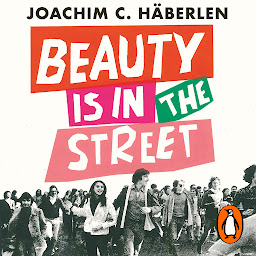 Obraz ikony: Beauty is in the Street: Protest and Counterculture in Post-War Europe
