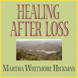 Icon image Healing After Loss: Daily Meditations for Working Through Grief