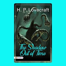 Icon image The Shadow Out of Time – Audiobook: The Shadow Out of Time: Lovecraft's Haunting Glimpse into Otherworldly Dimensions