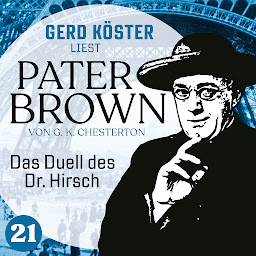Icon image Das Duell des Dr. Hirsch - Gerd Köster liest Pater Brown, Band 21 (Ungekürzt)
