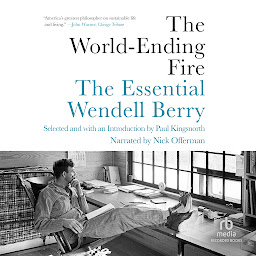 Imagen de ícono de The World-Ending Fire: The Essential Wendell Berry