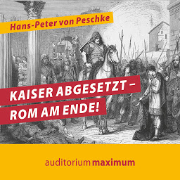 Obraz ikony: Kaiser abgesetzt - Rom am Ende! (Ungekürzt)