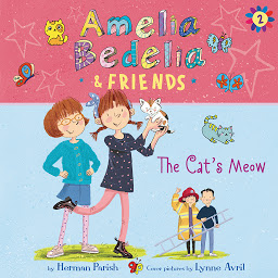 Icon image Amelia Bedelia & Friends #2: Amelia Bedelia & Friends The Cat's Meow Una