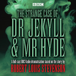 Icon image The Strange Case of Dr Jekyll & Mr Hyde: BBC Radio 4 full-cast dramatisation