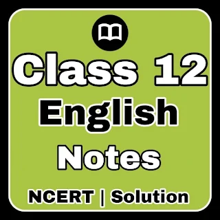 12th Class English NCERT Notes