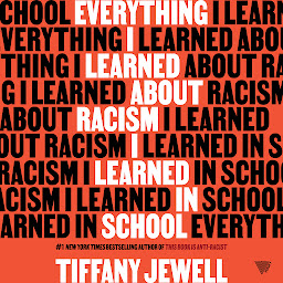 Icon image Everything I Learned About Racism I Learned in School